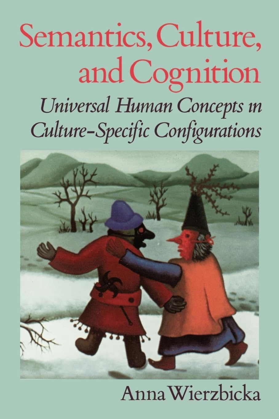 Semantics, Culture, and Cognition: Universal Human Concepts in CultureSpecific Configurations