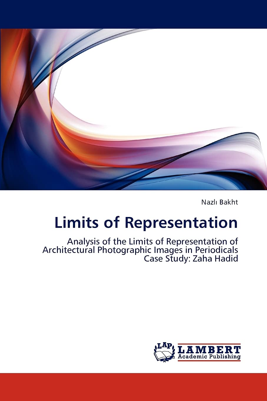 Limits of Representation: Analysis of the Limits of Representation of Architectural Photographic Images in Periodicals Case Stud,Used