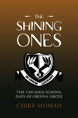 The Shining Ones: The Umuahia School Days Of Obinna Okoye,Used