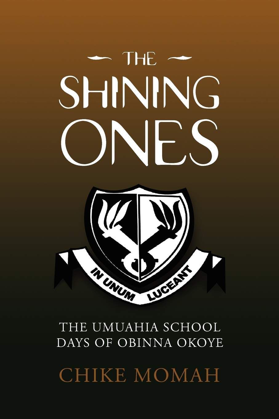 The Shining Ones: The Umuahia School Days Of Obinna Okoye,Used