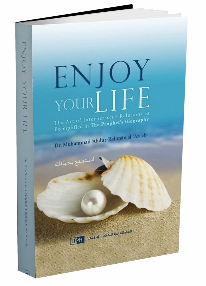 Enjoy Your Life By Dr. Muhammed 'Abdur Rahman 'Areefy-new