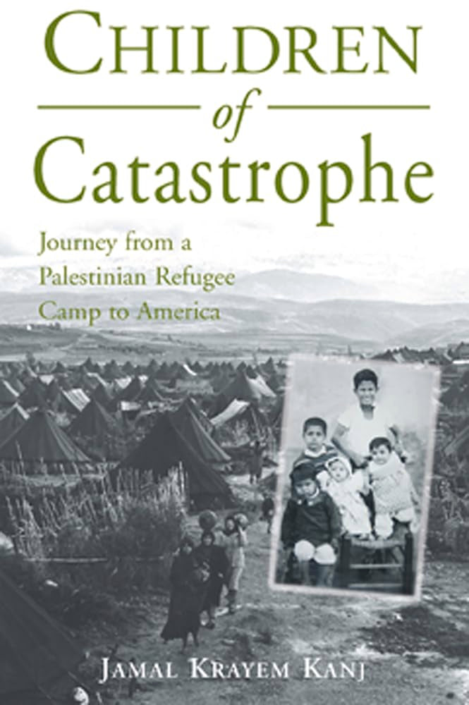 Children Of Catastrophe: Journey From A Palestinian Refugee Camp To America