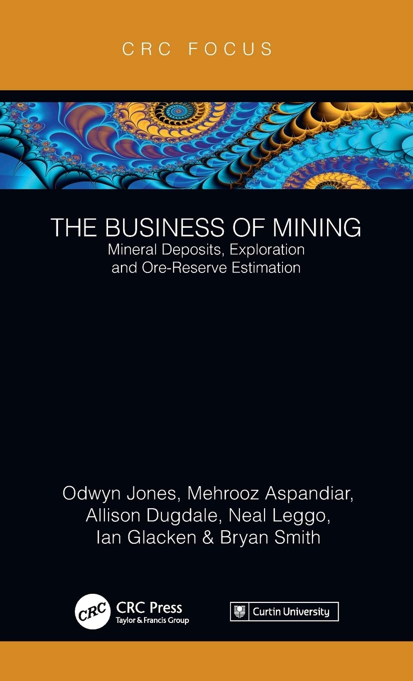 The Business of Mining: Mineral Deposits, Exploration and OreReserve Estimation (Volume 3),Used