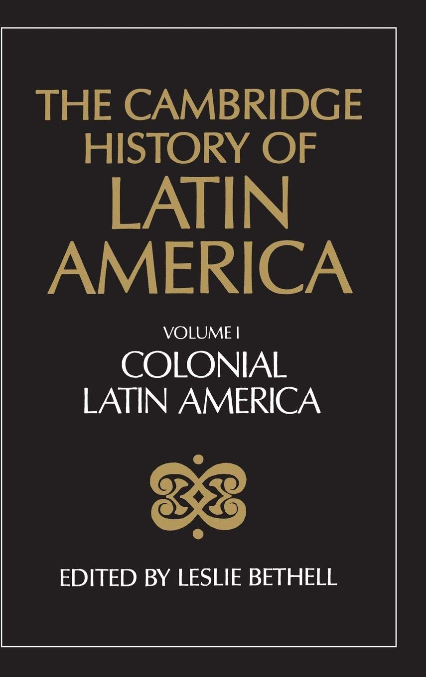 The Cambridge History of Latin America, Volume 1: Colonial Latin America,Used