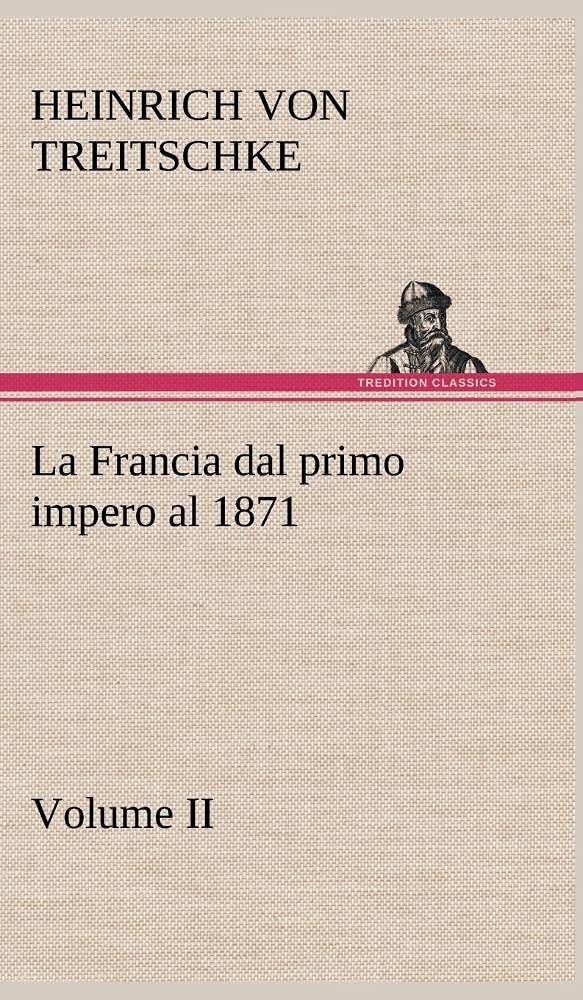La Francia dal primo impero al 1871 Volume II (German Edition),Used
