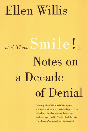Don'T Think, Smile!: Notes On A Decade Of Denial,Used