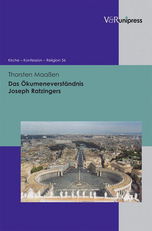 Das Kumeneverstndnis Joseph Ratzingers (Kirche  Konfession  Religion, 56) (German Edition)