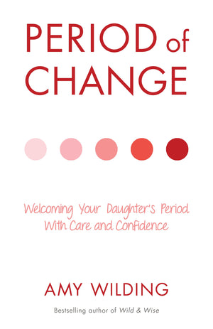 Period Of Change: Welcoming Your DaughterS Period With Care And Confidence