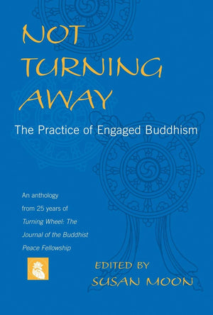 Not Turning Away: The Practice of Engaged Buddhism,Used