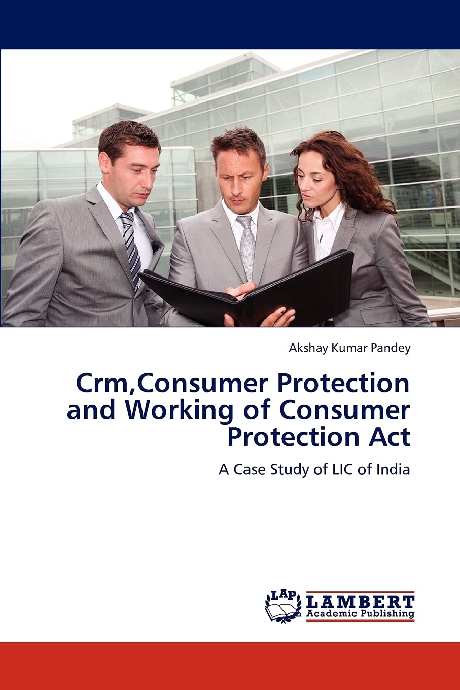 Crm,Consumer Protection and Working of Consumer Protection Act: A Case Study of LIC of India,Used