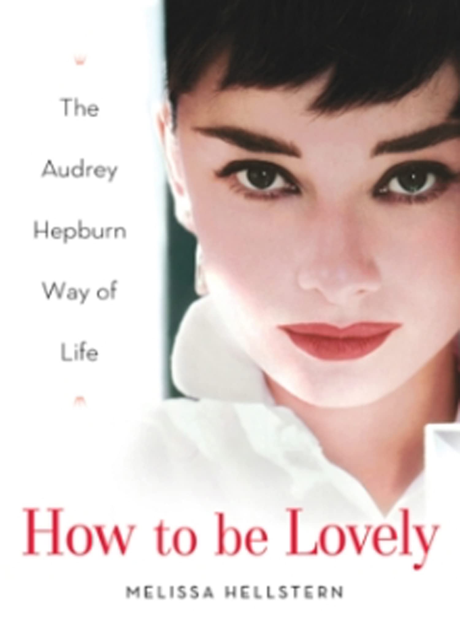 How to be Lovely: The Audrey Hepburn Way of Life,Used