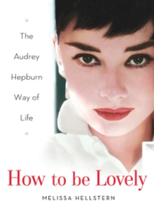 How to be Lovely: The Audrey Hepburn Way of Life,Used