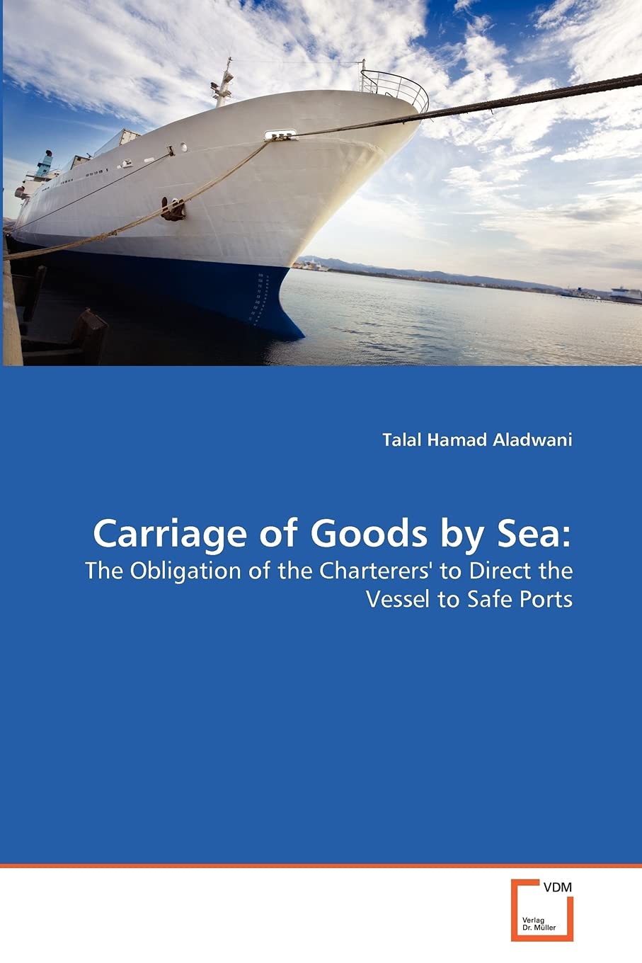 Carriage of Goods by Sea:: The Obligation of the Charterers' to Direct the Vessel to Safe Ports,Used