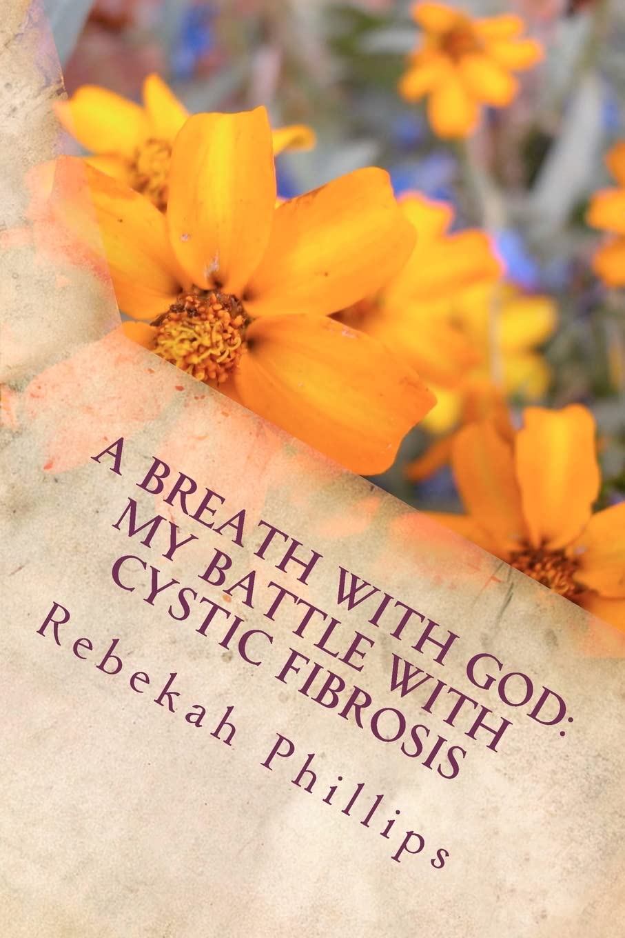 A Breath With God : My Battle With Cystic Fibrosis,Used