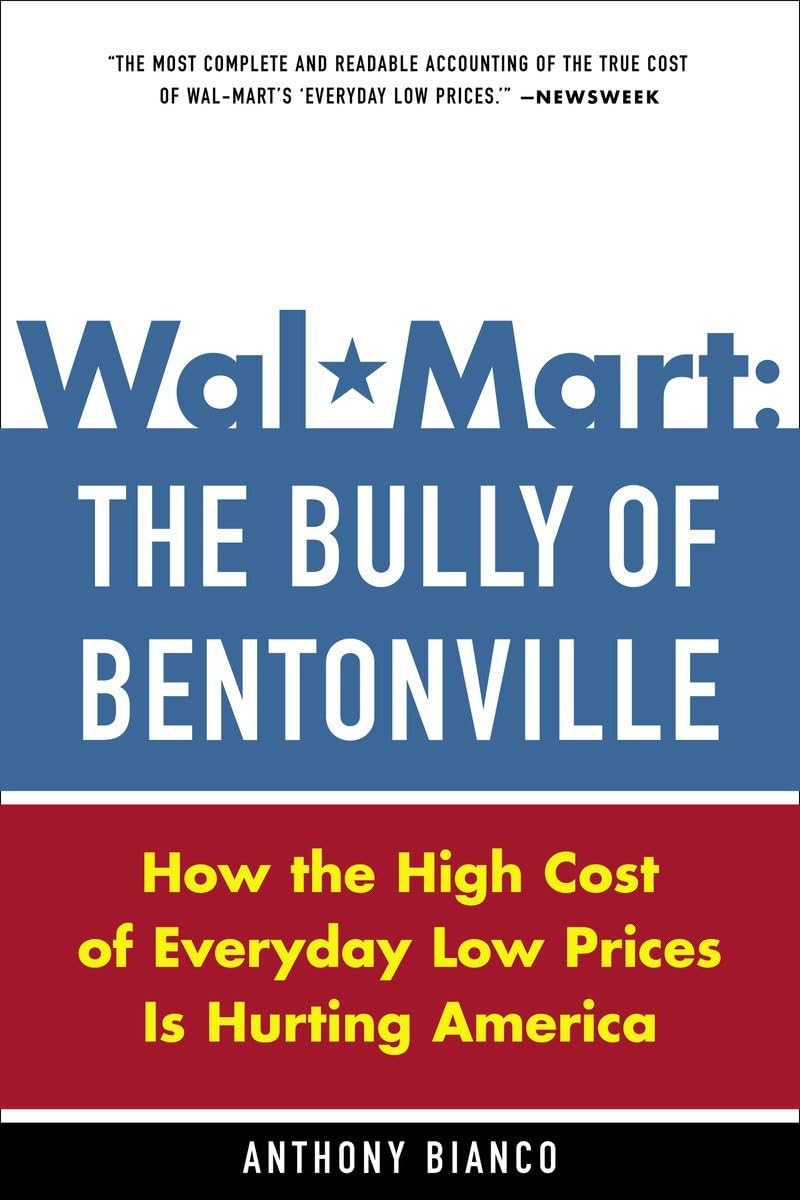 WalMart: The Bully of Bentonville: How the High Cost of Everyday Low Prices is Hurting America,Used