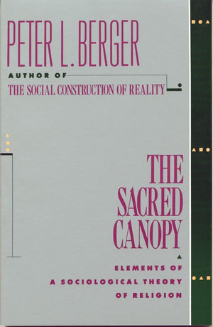 The Sacred Canopy: Elements Of A Sociological Theory Of Religion,Used