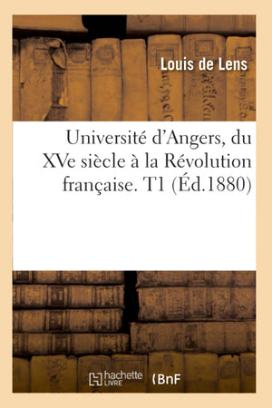 Universit d'Angers, du XVe sicle  la Rvolution franaise. T1(d.1880) (Sciences Sociales) (French Edition),Used