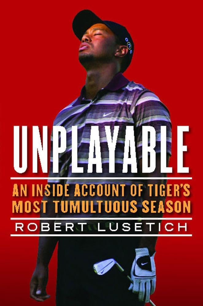 Unplayable: An Inside Account Of Tiger'S Most Tumultuous Season,Used