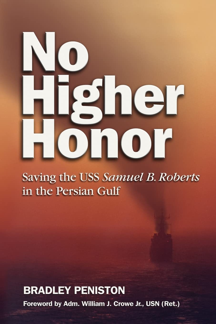 No Higher Honor: Saving The Uss Samuel B. Roberts In The Persian Gulf