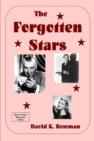 The Forgotten Stars  B&W: Great Forgotten Talents From The Golden Days Of Motion Pictures,Used