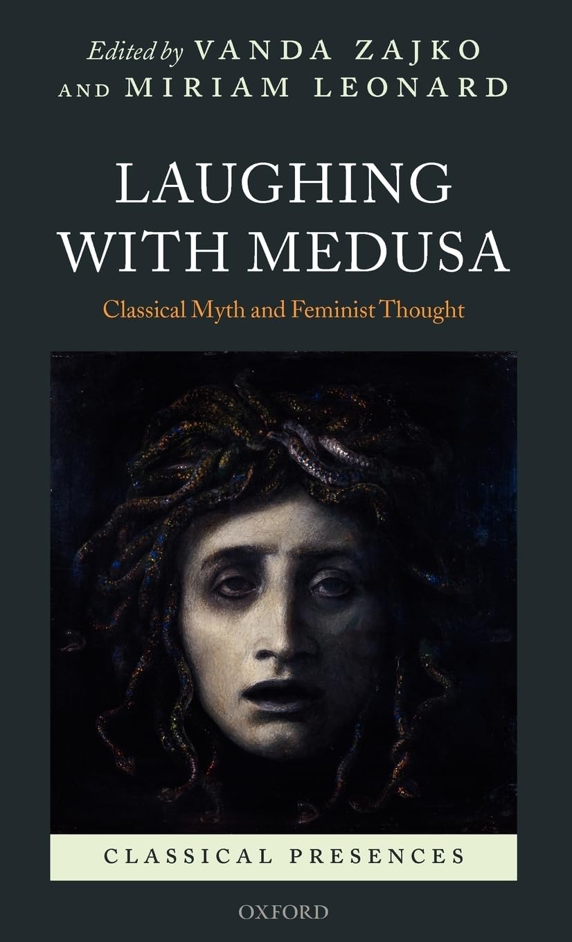 Laughing With Medusa: Classical Myth And Feminist Thought (Classical Presences),Used