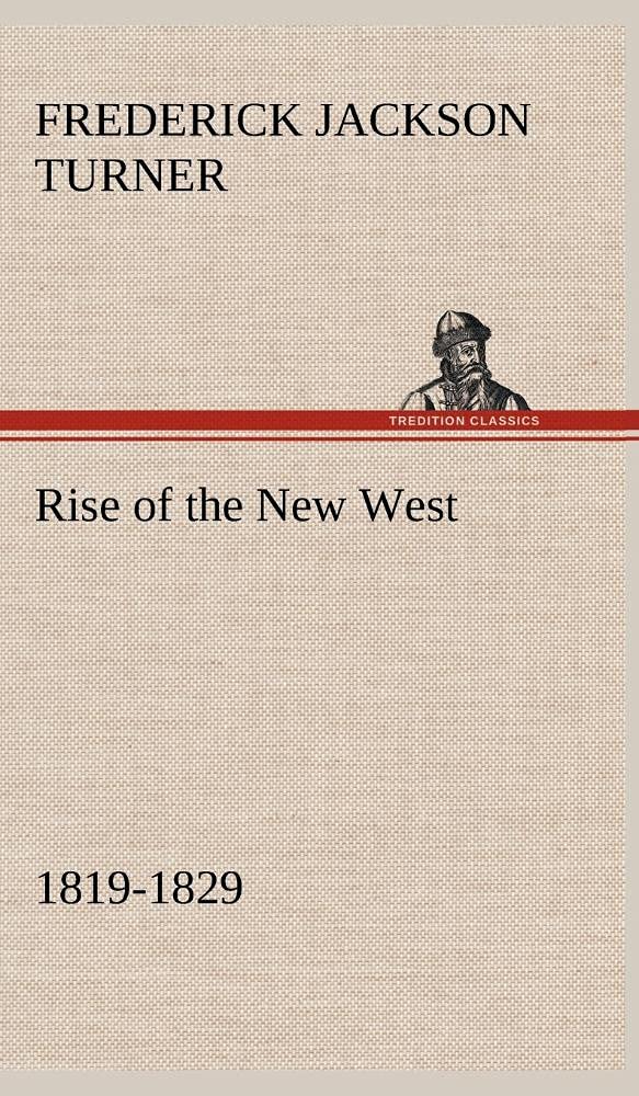 Rise of the New West, 18191829,Used