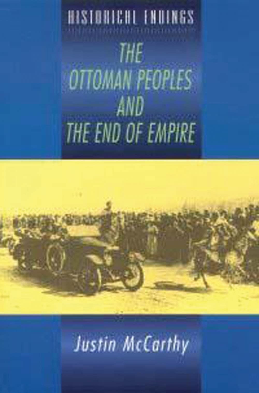 The Ottoman Peoples And The End Of Empire (Historical Endings),Used