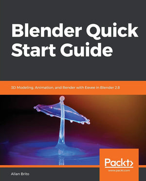 Blender Quick Start Guide: 3D Modeling, Animation, and Render with Eevee in Blender 2.8,Used
