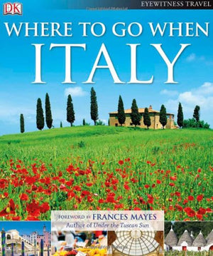 Where To Go When: Italy (Dk Eyewitness Travel),Used