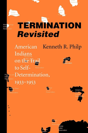 Termination Revisited: American Indians On The Trail To Selfdetermination, 19331953,Used