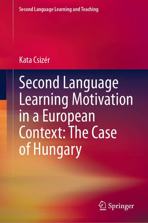 Second Language Learning Motivation in a European Context: The Case of Hungary (Second Language Learning and Teaching),Used