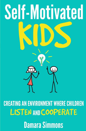 SelfMotivated Kids: Creating An Environment Where Children Listen and Cooperate,Used