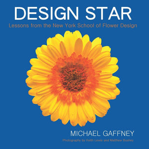 Design Star: Lessons From The New York School Of Flower Design,New