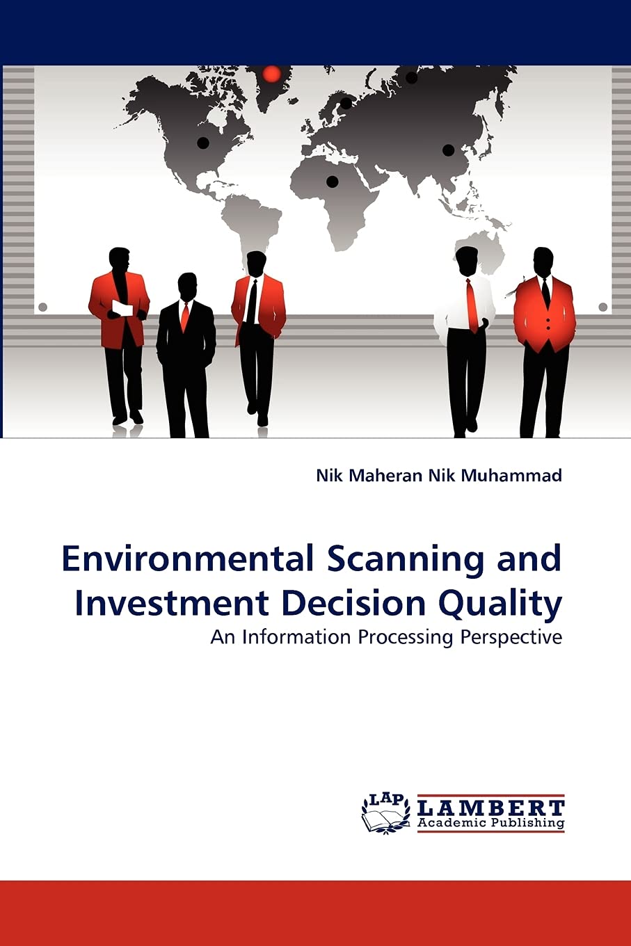 Environmental Scanning and Investment Decision Quality: An Information Processing Perspective,Used