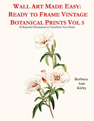 Wall Art Made Easy: Ready to Frame Vintage Botanical Prints Vol 5: 30 Beautiful Illustrations to Transform Your Home,Used