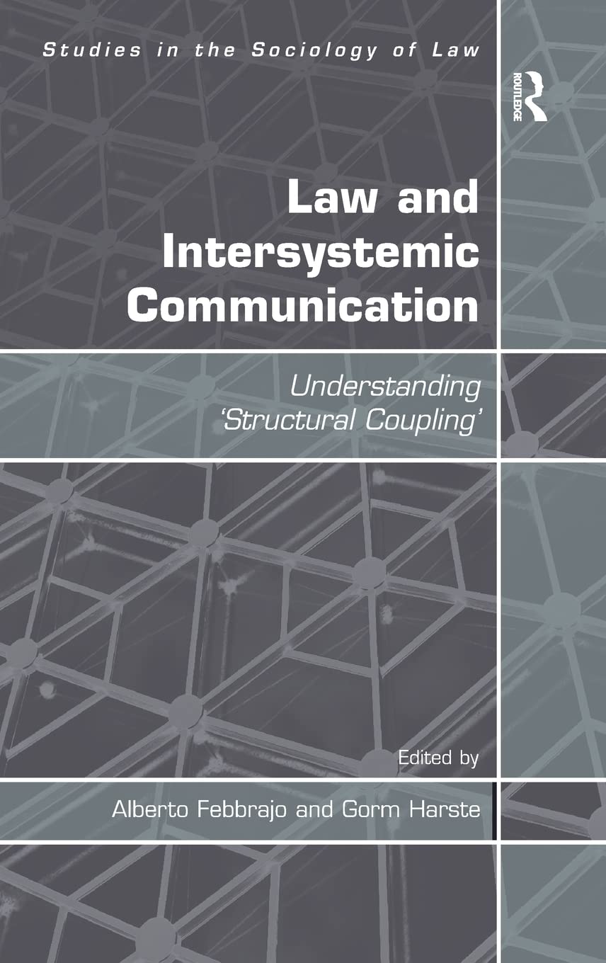 Law and Intersystemic Communication: Understanding Structural Coupling (Studies in the Sociology of Law),Used