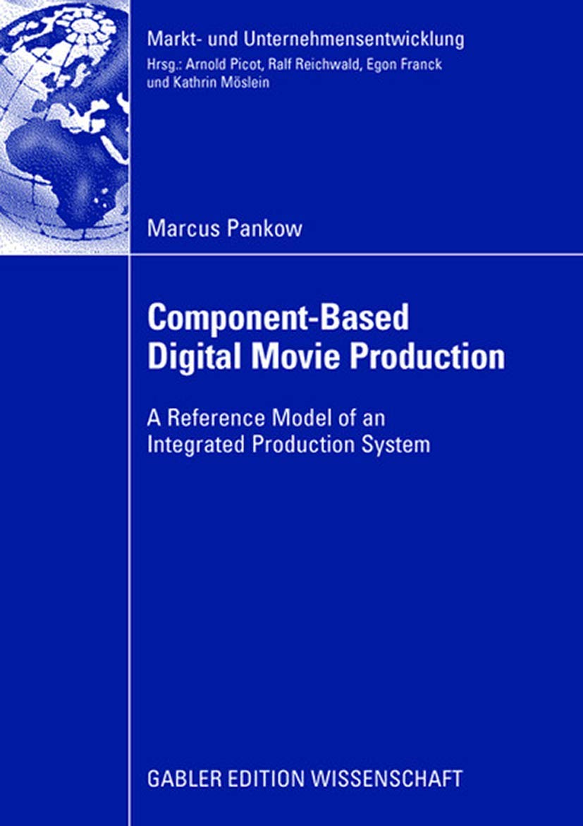 Componentbased Digital Movie Production: Reference Model of an Integrated Production System (Markt und Unternehmensentwicklung,Used