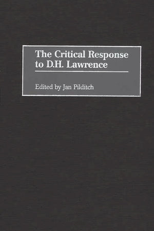 The Critical Response To D.H. Lawrence: (Critical Responses In Arts And Letters)