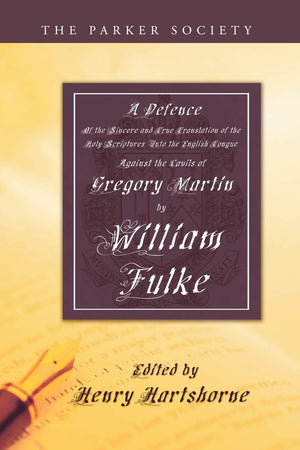 Defence Of The Sincere And True Translations Of The Holy Scriptures Into The English Tongue (Parker Society),New