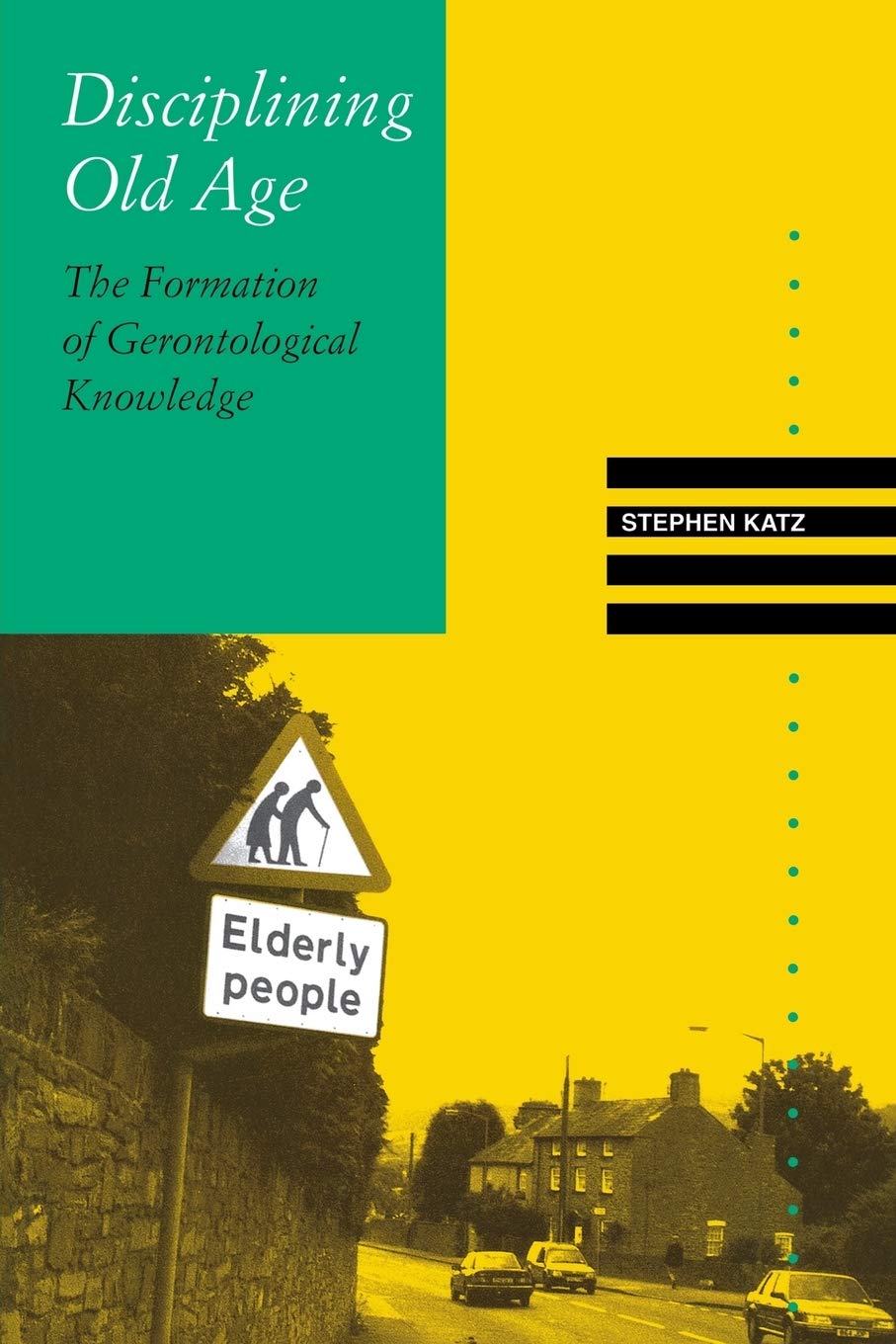 Disciplining Old Age: The Formation of Gerontological Knowledge (Knowledge, Disciplinarity and Beyond),New
