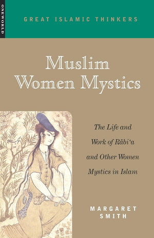 Muslim Women Mystics: The Life and Work of Rabi'a and Other Women Mystics in Islam (Great Muslim Thinkers),Used