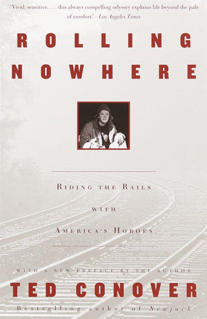Rolling Nowhere: Riding The Rails With America'S Hoboes,Used