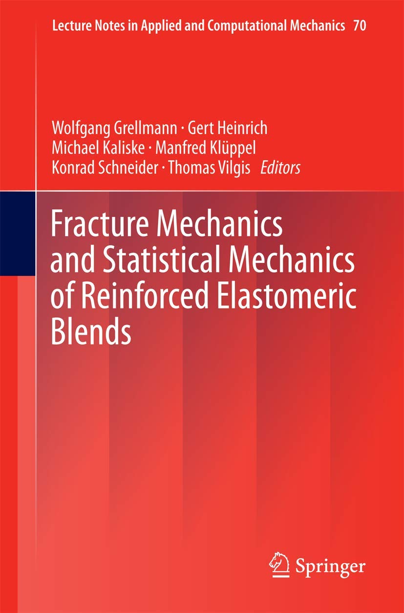 Fracture Mechanics And Statistical Mechanics Of Reinforced Elastomeric Blends (Lecture Notes In Applied And Computational Mechan,Used