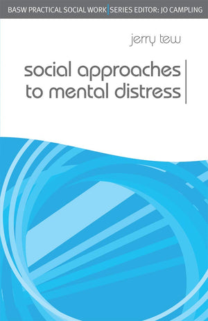 Social Approaches To Mental Distress (Practical Social Work Series, 63)