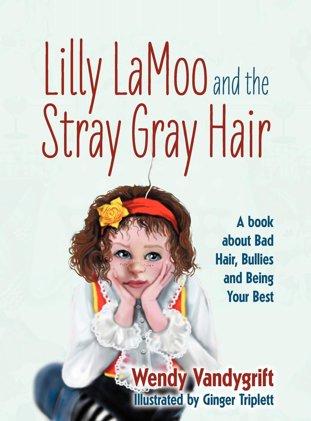 Lilly Lamoo And The Stray Gray Hair: A Book About Bad Hair, Bullies And Being Your Best,Used