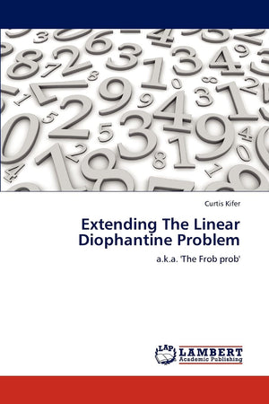 Extending The Linear Diophantine Problem: a.k.a. 'The Frob prob',Used