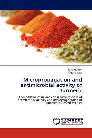 Micropropagation and antimicrobial activity of turmeric: Comparision of in vivo and in vitro respose of antmicrobial activity an,Used