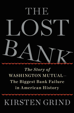 The Lost Bank: The Story of Washington MutualThe Biggest Bank Failure in American History