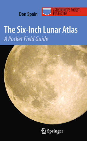 The SixInch Lunar Atlas: A Pocket Field Guide (Astronomer's Pocket Field Guide),Used