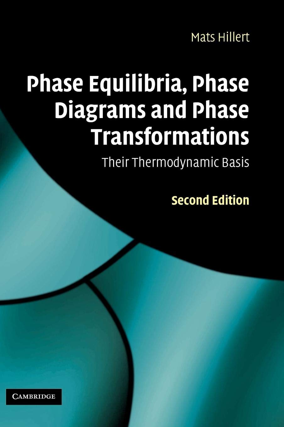 Phase Equilibria, Phase Diagrams and Phase Transformations: Their Thermodynamic Basis,New